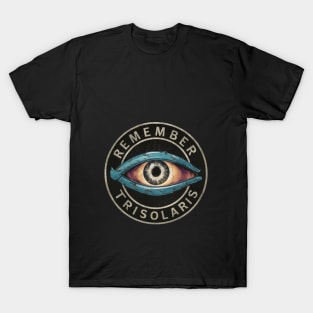 Remember Trisolaris 3 Body Problem T-Shirt